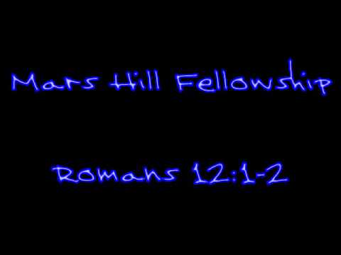 Mars Hills Fellowship - Romans 12:1-2