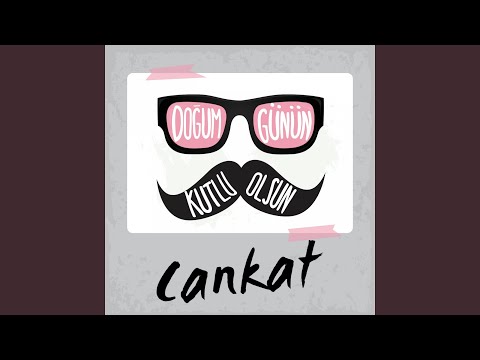 Doğum Günün Kutlu Olsun Cankat