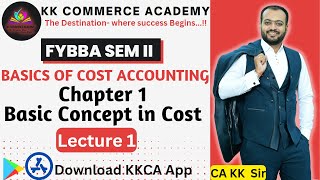 FYBBA | Semester 2 | Basics of Cost Accounting | Chapter 1 Basic Concepts in Cost | Lecture 1 #kkca