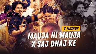 Mauja Hi Mauja Vs Saj Dhaj Ke Vmashup | V-om - YouTube