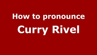 How to pronounce Curry Rivel