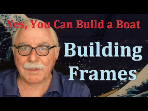 Yes You can Build a Boat #19 - Building Frames