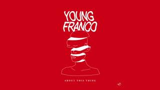 About this thing - Young Franco