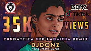 Download lagu Dj DONZ Pondattiya Nee Kadaicha Mix Tik Tok Trendi... mp3
