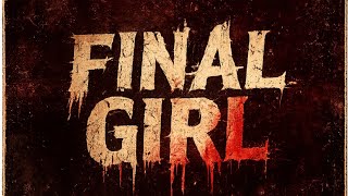 FINAL GIRL South Florida 😈🔪 Horror/ Slasher /Psychological