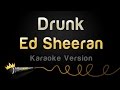 Ed Sheeran - Drunk (Karaoke Version) 