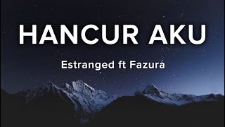 Download lagu HANCUR AKU (LYRICS) - Estranged, Fazura mp3
