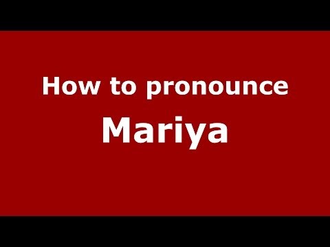 How to pronounce Mariya (Russian/Russia) - PronounceNames.com