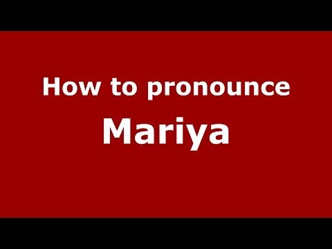 How to pronounce Mariya