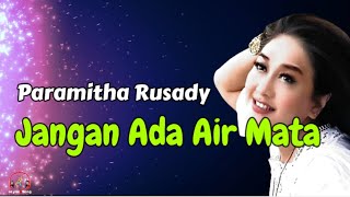 Download lagu Paramitha Rusady  -  Jangan Ada Air Mata  (Lirik Lagu) mp3