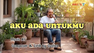 AKU ADA UNTUKMU - GUSTAN (AI MUSIC & VIDEO - ORIGINAL LIRIK )@BikusTV