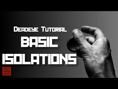 Deadeye Tutorial 1 - Basic Isolations