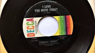 I Love You More Today , Conway Twitty , 1969