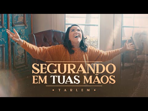Tarlem  | Segurando Em Tuas Mãos