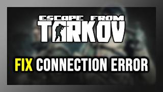 How to FIX Escape From Tarkov Server Connection Lost / Connection Error