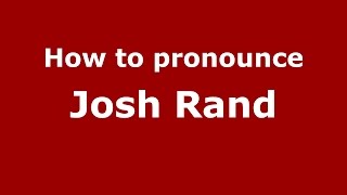 How to pronounce Josh Rand