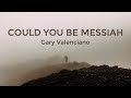 Could You Be Messiah by Gary Valenciano (Lyrics)