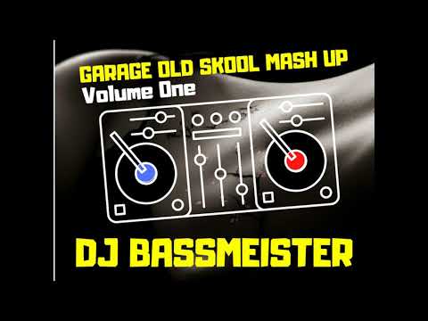 DJ Bassmeister - Garage Old Skool Mash Up (Volume One)