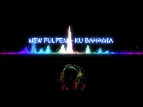 Ku Bahagia - New Pulpen ( Audio Musik )