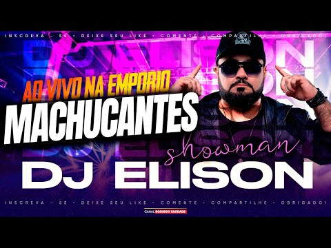 MACHUCANTES - DJ ELISON SÓ AS MELHORES I NOVO NEW AGE I SHOWMAN I DJ ELISON AO VIVO EMPÓRIO