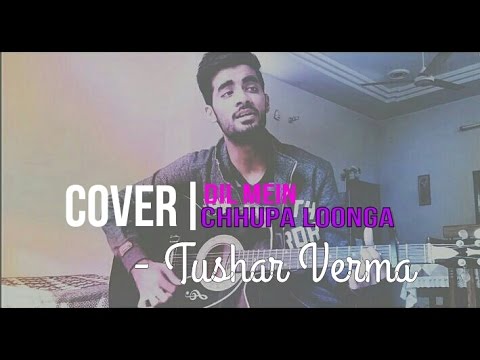 Tushar Verma Dil Mein Ch...