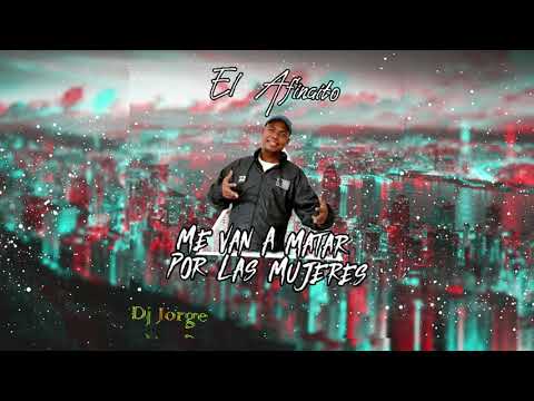 Me Van A Matar Por Las Mujeres | El Afinaito | Dj Jorge Sampler