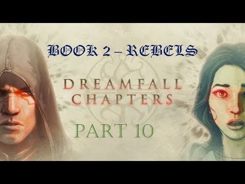 Dreamfall Chapters - Part 10 - Book 2 (PS4) NO Commentary
