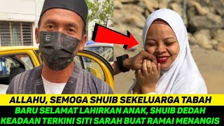 Download lagu BARU SELAMAT LAHIRKAN ANAK, SHUIB DEDAH KEADAAN TERKINI SITI SARAH BUAT RAMAI MENANGIS mp3