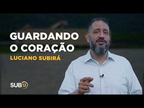 Luciano Subirá - GUARDANDO O CORAÇÃO