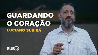 Luciano Subirá - GUARDANDO O CORAÇÃO