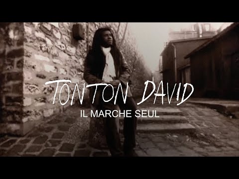 Tonton David - Il Marche Seul (Clip Officiel)