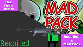 MAD PACK & RECOILED | Free Steam Games: Gaming and Saving Money