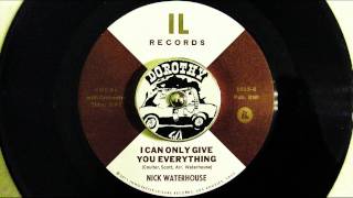 NICK WATERHOUSE - I CAN ONLY GIVE YOU EVERYTHING - IL RECORDS