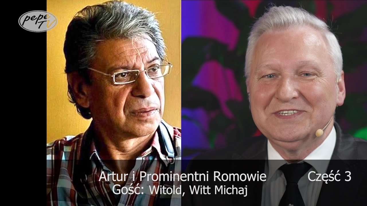 Artur i Prominentni Romowie Gość Witold Michaj Część III Artur i Prominentni Romowie Gość Witold Michaj Część III