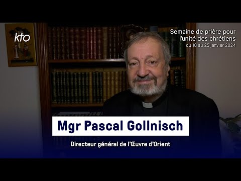 Mgr Pascal Gollnisch - Semaine de prière pour l’unité des chrétiens 2024