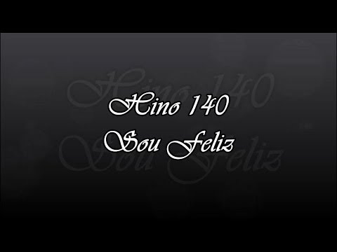 CCB Hino 140 -  Sou feliz      ( Hinário 5 )
