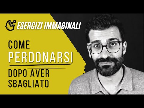 Come Perdonarsi? 5 esercizi immaginali per affrontare psicologicamente gli errori commessi