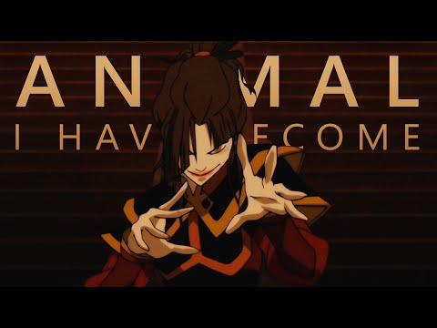 Animal I have become | Azula