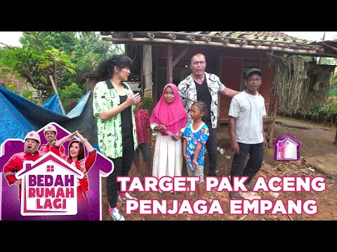 Target Pak Aceng Seorang Penjaga Empang - Bedah Rumah Lagi