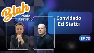 BLAH PODCAST COM ED SIATTI