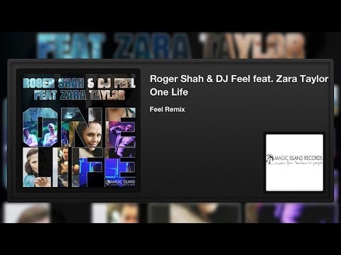Roger Shah & DJ Feel featuring Zara Taylor - One Life (Feel Remix)