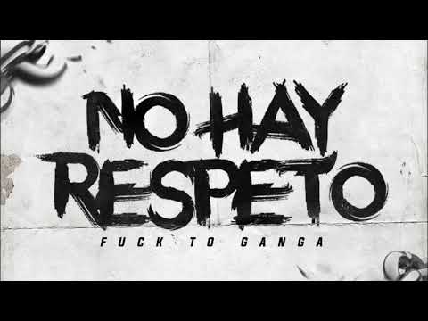 Fuck To Ganga -  NO HAY RESPETO