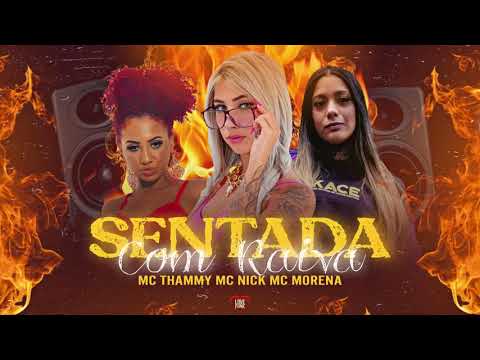 MC THAMMY FT MC NICK E MC MORENA - SENTADA COM RAIVA (DJ MALÍCIA)