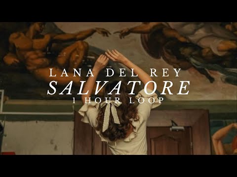 Lana Del Rey - Salvatore [1 HOUR LOOP]
