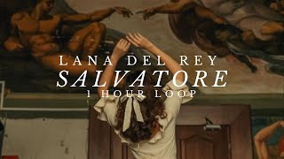 Lana Del Rey - Salvatore [1 HOUR LOOP]