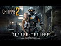 CHAPPIE 2 Trailer 2024