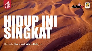 Download lagu 🔴 [LIVE] HIDUP INI SINGKAT - Ustadz Maududi Abdullah, Lc حفظه الله mp3