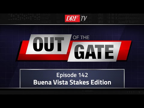 Out of the Gate - Episode 142 - Buena Vista Stakes Edition