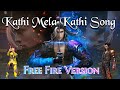 Kathi Mela Kathi Song Free Fire Version