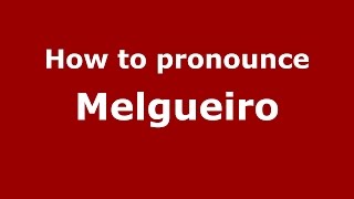 How to pronounce Melgueiro